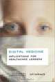 Digital Medicine: Implications for Healthcare Leaders, Jeff C. Goldsmith 