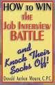 How to Win the Job Interview Battle and Knock Their Socks Off!, Donald Arthur Mower 