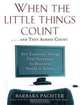 When the Little Things Count... and They Always Count: 601 Essential Things That Everyone In Business Needs to Know, Barbara Pachter 