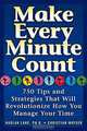 Make Every Minute Count: 750 Tips and Strategies to Revolutionize How You Manage Your Time, Harlan L. Lane, Christian Wayser 