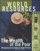 World Resources 2005: The Wealth of the Poor: Managing Ecosystems to Fight Poverty (World Resources), United Nations Development Programme, United Nations Environment Programme, World Bank, World Resour 