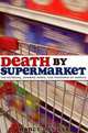 Death by Supermarket: The Fattening, Dumbing Down, and Poisoning of America, Nancy Deville 