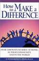 How to Make a Difference: Over 1,000 Ways to Serve at Home, in the Community, and in the World, Catherine E. Poelman 