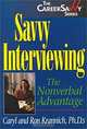Savvy Interviewing: The Nonverbal Advantage (The Careersavvy Series), Caryl Rae Krannich, Ronald L. Krannich, Caryl, Rae Krannich 