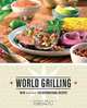 World Grilling: With More Than 130 International Recipes, Denis Kelly 