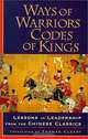 Ways of Warriors, Codes of Kings: Lessons in Leadership from the Chinese Classics, Thomas Cleary 