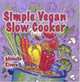 The Simple Little Vegan Slow Cooker, Michelle A. Rivera 