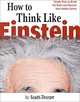 How to Think Like Einstein: Simple Ways to Break the Rules and Discover Your Hidden Genius, Scott Thorpe 