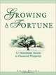 Growing a Fortune: Twelve Investment Secrets to Financial Prosperity, Stefan Bechtel 