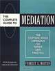 Complete Guide Mediation: Cutting Edge Approach to Family Law Practice (51300811), Forrest S. Mosten 
