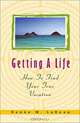 Getting a Life: How to Find Your True Vocation, Renee M. LaReau 