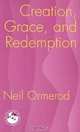 Creation, Grace, and Redemption, Neil Ormerod 