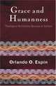 Grace And Humanness: Theological Reflections Because of Culture, Orlando O. Espin 
