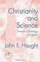 Christianity and Science: Toward a Theology of Nature, John F. Haught 