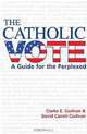 The Catholic Vote: A Guide for the Perplexed, Clarke E. Cochran, David Carroll Cochran 