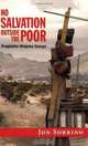 No Salvation Outside the Poor: Prophetic-Utopian Essays, Jon Sobrino 