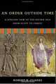 An Order Outside Time: A Jungian View Of The Higher Self From Egypt To Christ, Robert B. Clarke 