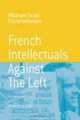French Intellectuals Against the Left: The Antitotalitarian Moment of the 1970s, Michael Scott Christofferson 
