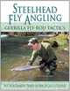 Steelhead Fly Angling: Guerilla Fly-Rod Tactics, Michael F. Gorman 