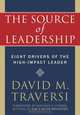 The Source of Leadership: Eight Drivers of the High-impact Leader, David M. Traversi 