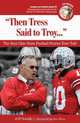 Then Tress Said to Troy: The Best Ohio State Football Stories Ever Told with CD, Jeff Snook 