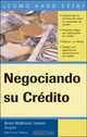 Como Negociar su Credito / How to Negotiate Your Credit (Guias Practicas), Brette McWhorter Sember 