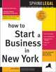 How to Start a Business in New York (Legal Survival Guides), Paul W. Barnard 