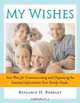 My Wishes: Your Plan for Communicating and Organizing the Essential Information Your Family Needs, Benjamin Berkley 