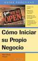 Como Iniciar su Propio Negocio (Guias Practicas), Mark Warda 