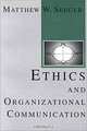 Ethics and Organization Communication (The Hampton Press Communication Series (Communication and Social Organization Subseris).), Matthew W. Seeger 
