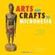 Arts and Crafts of Micronesia, Barbara Wavell 