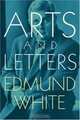 Arts and Letters, Edmund White 