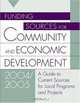 Funding Sources for Community and Economic Development 2004/2005 : A Guide to Current Sources for Local Programs and Projects (Funding Sources for Community and Economic Development), [Grants Program] 