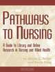 Pathways to Nursing: A Guide to Library and Online Research in Nursing and Allied Health, Dennis C. Tucker, Paula Craig 