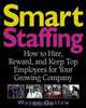Smart Staffing : How to Hire, Reward and Keep Top Employees for Your Growing Company, Wayne Outlaw 