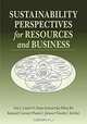 Sustainability Perspectives for Resources and Business, Orie L. Loucks, Jan Willem Bol, Homer Erekson, Ray Gorman, Pam Johnson, Tim Krehbiel, Orie Loucks 
