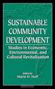 Sustainable Community Development: Studies in Economic, Environmental, and Cultural Revitalization, Marie D. Hoff 