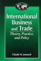 International Business and TradeTheory, Practice, and Policy, Claude M. Jonnard 