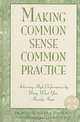 Making Common Sense Common Practice: Achieving High Performance Using What You Already Know, V. R., Ph.D. Buzzotta, R. E., Ph.D. Lefton, Alan, Ph.D. Cheney, Ann, Ph.D. Beatty 