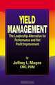 Yield ManagementThe Leadership Alternative for Performance and Net Profit Improvement, Jeffrey L. Magee 