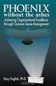 Phoenix Without the Ashes: Achieving Organizational Excellence Through Common Sense Management, Gary English 
