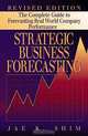 Strategic Business Forecasting: The Complete Guide to Forecasting Real World Company Performance, Revised Edition, Jae K. Shim 