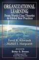 Organizational Learning From World Class Theories to Global Best Practices, David R. Schwandt, Michael J. Marquardt 