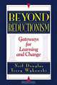 Beyond Reductionism: Gateways for Learning and Change, Neil Douglas, Terry Wykowski 