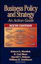 Business Policy and Strategy: An Action Guide, Sixth Edition, Robert G. Business Policy and Strategy Murdick, Harold C. Babson, R. Carl Moor, William H. Tomlinson 