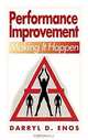 Performance Improvement: Making It Happen, Darryl D. Enos 