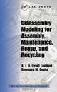 Disassembly Modeling for Assembly, Maintenance, Reuse, and Recycling (St. Lucie Press Series on Resource Management), A. J. D. Lambert 
