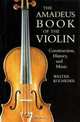 The Amadeus Book of the Violin : Construction, History and Music, Walter Kolneder 
