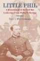 Little Phil: A Reassessment of the Civil War Leadership of Gen. Philip H. Sheridan, Eric J. Wittenberg 