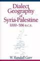 Dialect Geography of Syria-Palestine, 1000-586 B.C.E, W. Randall Garr 